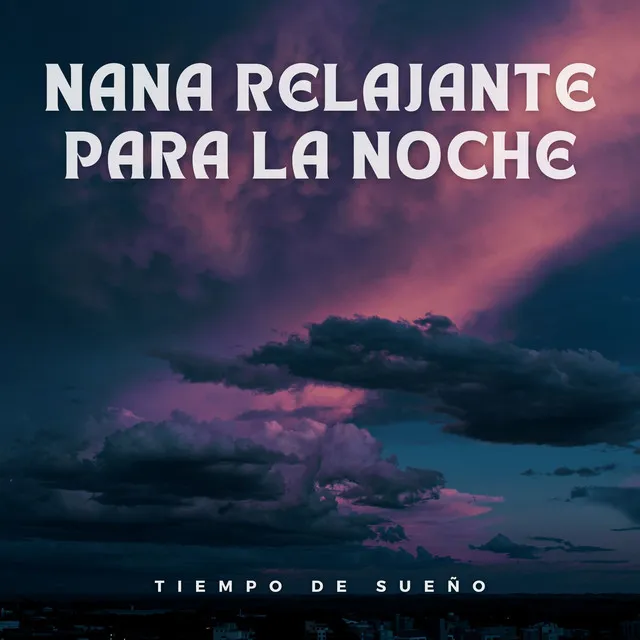 Nana Relajante Para La Noche: Tiempo De Sueño