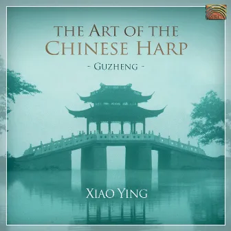 Xian Ying: Guzheng -The Art of the Chinese Harp by Ying Xiao