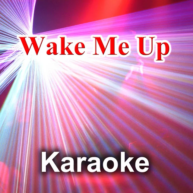 Wake Me Up (Karaoke Female Version) [Leading Voice - Originally Performed By Avicii]