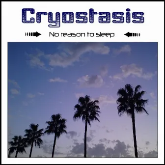 No Reason to Sleep by Cryostasis