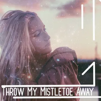 Throw My Mistletoe Away by Jessica Aubrey