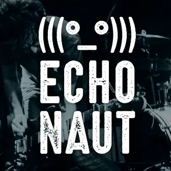 Echonaut by Echonaut