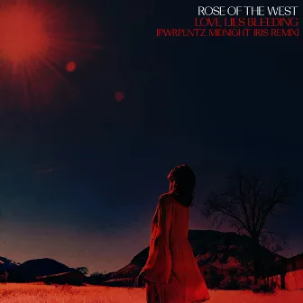 Love Lies Bleeding (Pwrplntz Midnight Iris Remix) by Rose Of The West