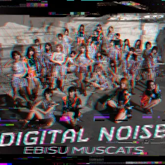 DIGITAL NOISE by Ebisu★Muscats