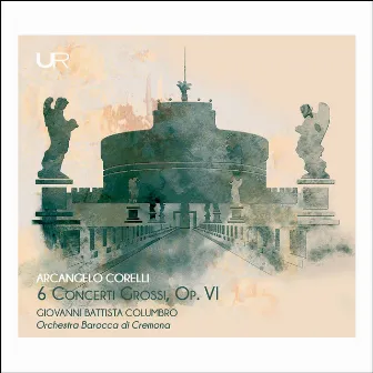 Corelli: Concerti grossi, Op. 6 Nos. 1, 3, 4 & 8-10 by Orchestra Barocca di Cremona