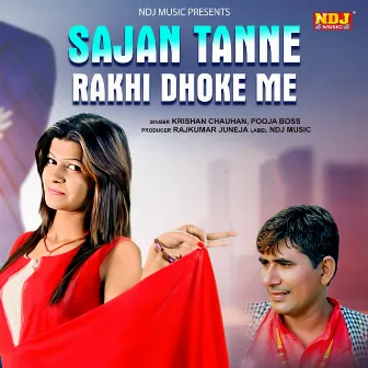 Sajan Tanne Rakhi Dhokhe Me by Krishan Chouhan