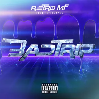 BADTRIP by Retro MF