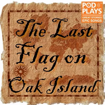 The Last Flag on Oak Island by Podplays