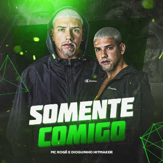 Somente Comigo by Dioguinho Hitmaker