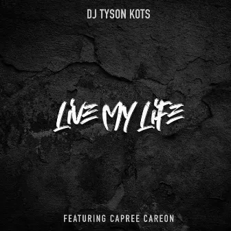 LIVE MY LIFE (Extended Version) by DJ Tyson KOTS