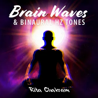 Brain Waves & Binaural Hz Tones by Rita Chakram