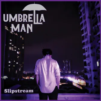 Slipstream by Umbrella Man