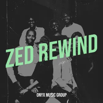 Zed Rewind by Onyx Music Group