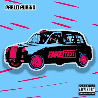 Fake Taxi by Pablo Rubins