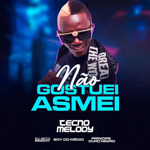 Não Gostuei, Asmei (Tecno Melody)