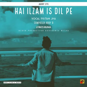 Hai Ilzam Is Dil Pe by Pritam Jha