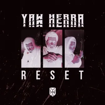 Reset by Yaw Herra