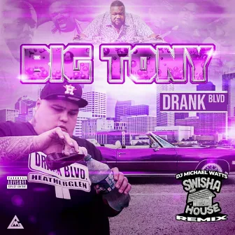 Drank Blvd (Swisha House Remix) by Big Tony