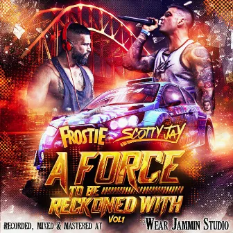 A Force To Be Reckoned With, Vol. 01 by MC Scotty Jay