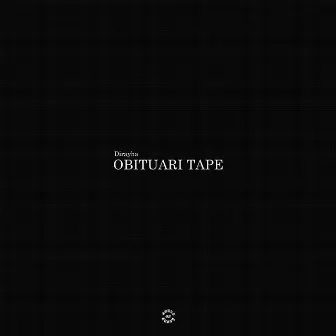 Obituary Tape by Dirayha