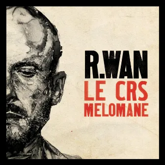 Le CRS mélomane - Single by R.Wan