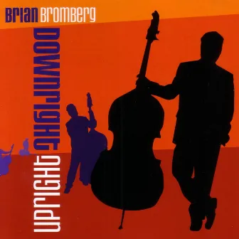 Downright Upright by Brian Bromberg