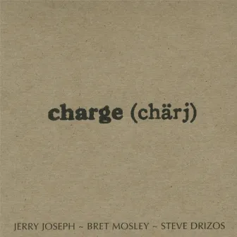 Charge (Chärj) by Bret Mosley