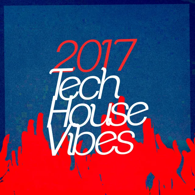 2017 Tech House Vibes