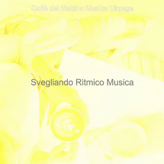 Svegliando Ritmico Musica by Caffe del Mattino Musica Vintage