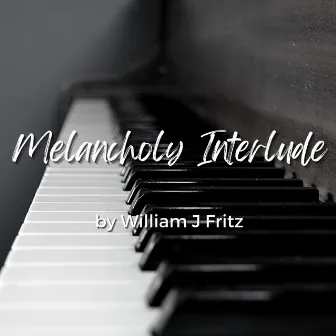 Melancholy Interlude (Aeolian) by William J. Fritz