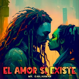 El Amor Si Existe by Mr. Ganjahman