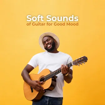 Soft Sounds of Guitar for Good Mood by Smooth Jazz Band