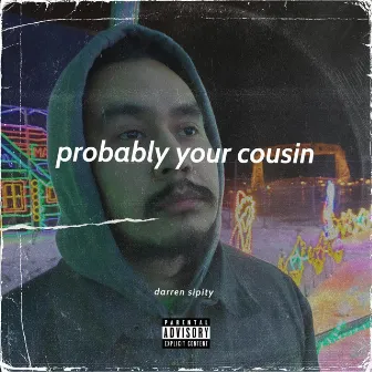 Probably Your Cousin by Darren Sipity