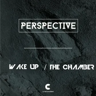 The Chamber / Wake Up by Perspective