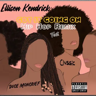 Got It Going On (Hip Hop Remix '23) by ELLISON KENDRICK