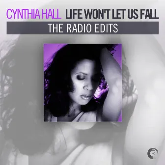 Life Won't Let Us Fall (The Radio Edits) by Cynthia Hall