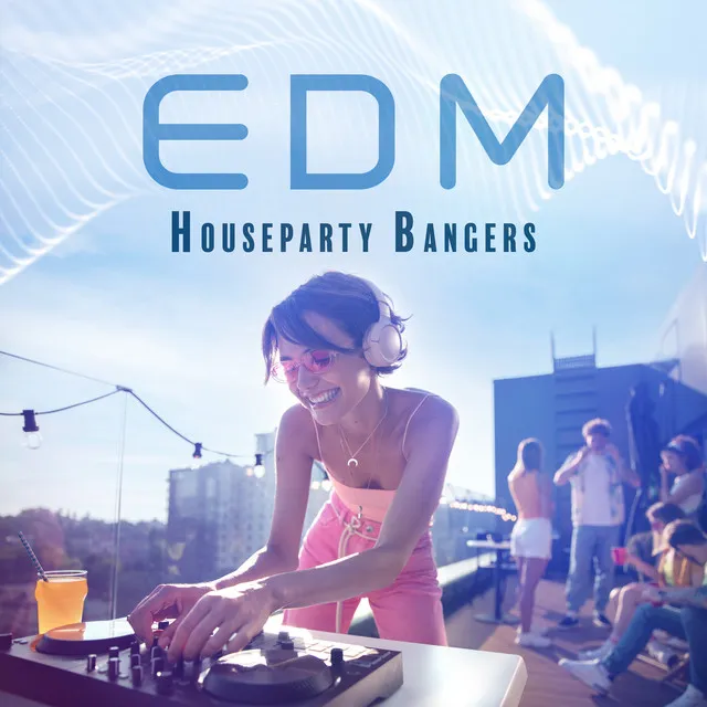 EDM Houseparty Bangers