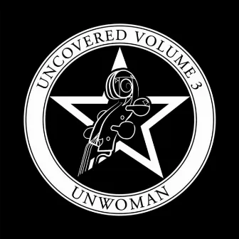 Uncovered, Vol. 3 by Unwoman