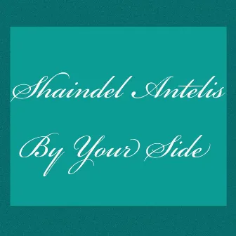 By Your Side - Single by Shaindel Antelis