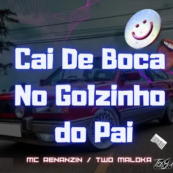 Cai de Boca no Golzinho do Pai by MC Renanzin