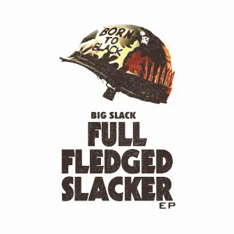 Full Fledged Slacker by Big Slack