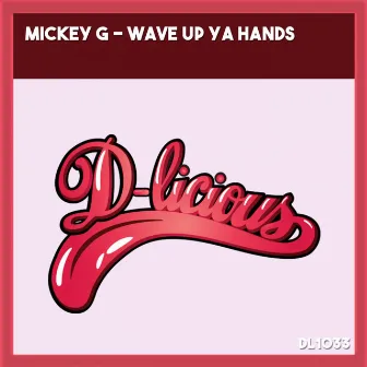 Wave Up Ya Hands by Mickey G