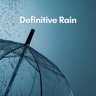 Definitive Rain by Rain Sounds ACE