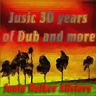 Jusic 30 Years of Dub and More by Junia Walker AllStars