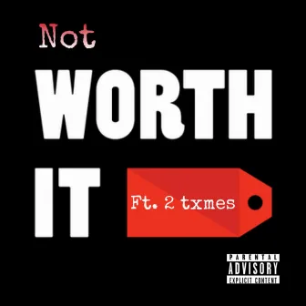 Not Worth It by Famousstyshawn