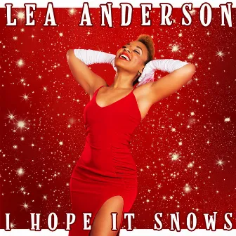 I Hope It Snows by Lea Anderson