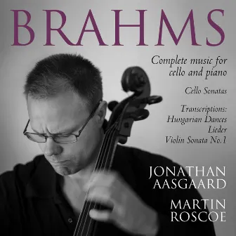 Brahms: Complete Music for Cello and Piano by Jonathan Aasgaard