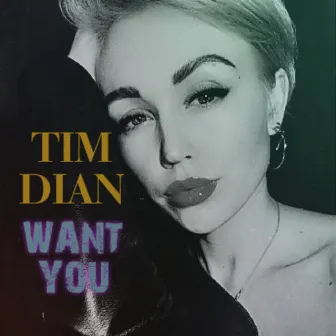 Want You by Tim Dian