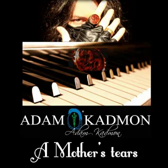 A Mother's tears by Adam Kadmon