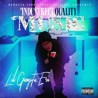 Industreet Quality Music by Lil Gangsta Ern